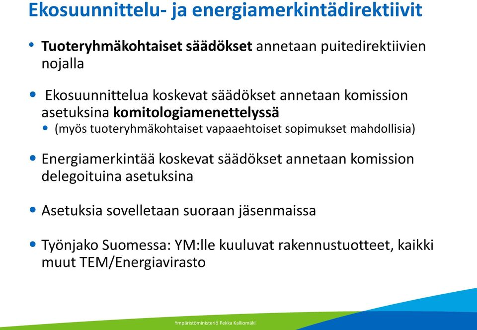 vapaaehtoiset sopimukset mahdollisia) Energiamerkintää koskevat säädökset annetaan komission delegoituina asetuksina