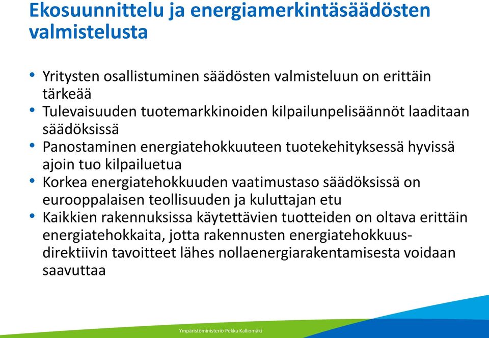 Korkea energiatehokkuuden vaatimustaso säädöksissä on eurooppalaisen teollisuuden ja kuluttajan etu Kaikkien rakennuksissa käytettävien tuotteiden