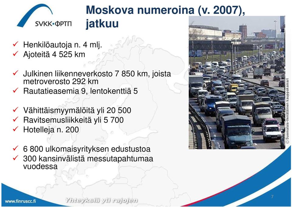 Rautatieasemia 9, lentokenttiä 5 Vähittäismyymälöitä yli 20 500