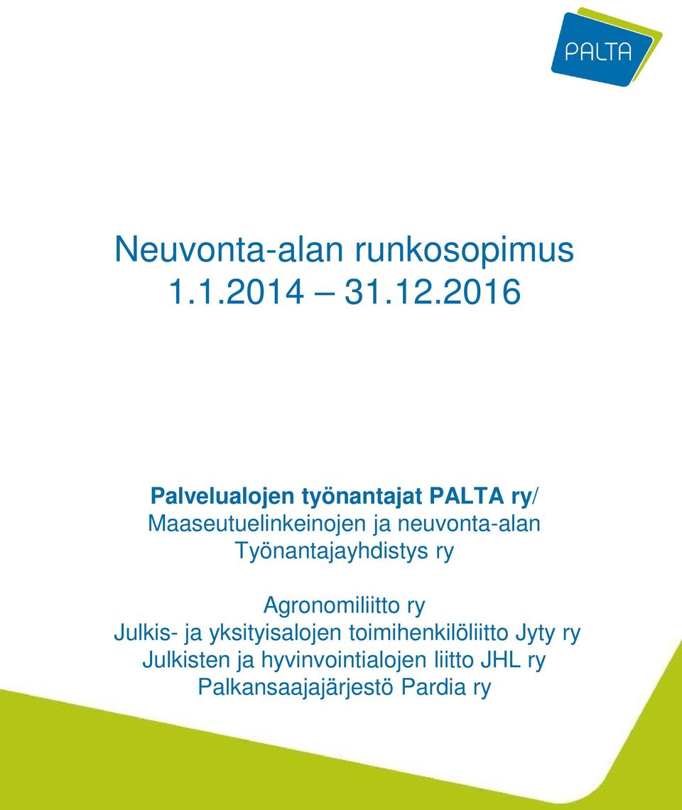 neuvonta-alan Työnantajayhdistys ry Agronomiliitto ry Julkis- ja