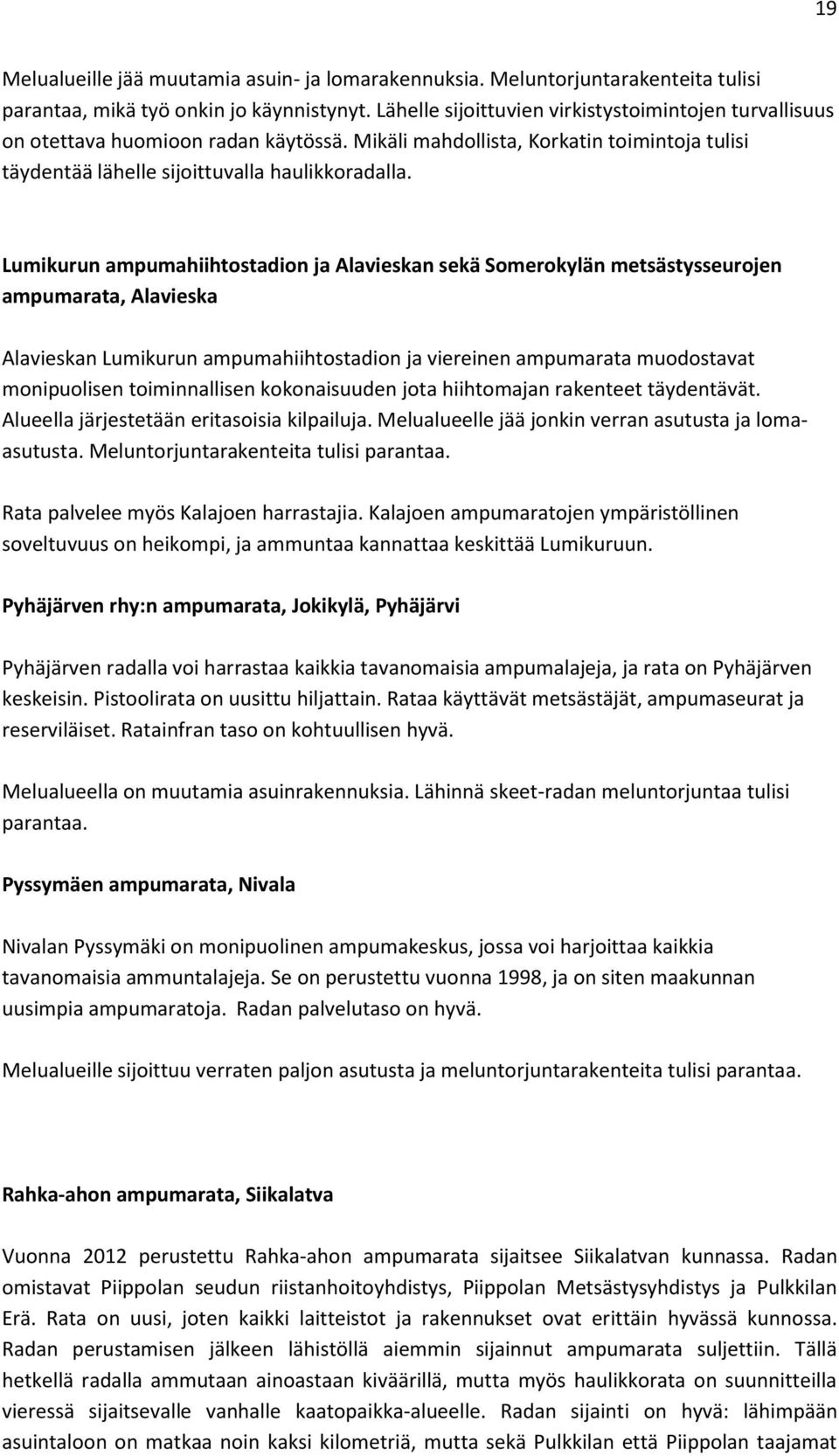 Lumikurun ampumahiihtostadion ja Alavieskan sekä Somerokylän metsästysseurojen ampumarata, Alavieska Alavieskan Lumikurun ampumahiihtostadion ja viereinen ampumarata muodostavat monipuolisen