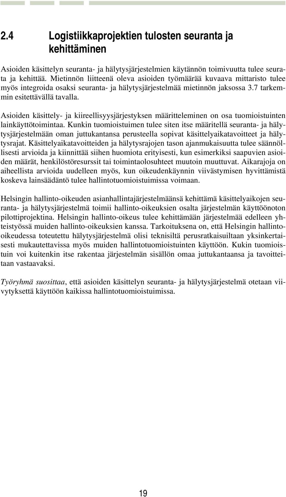 Asioiden käsittely- ja kiireellisyysjärjestyksen määritteleminen on osa tuomioistuinten lainkäyttötoimintaa.