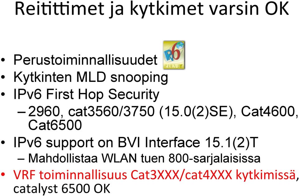 0(2)SE), Cat4600, Cat6500 IPv6 support on BVI Interface 15.