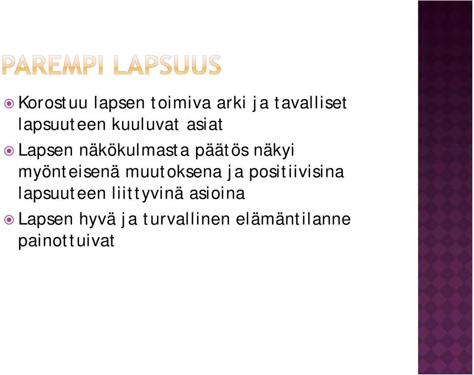 myönteisenä muutoksena ja positiivisina lapsuuteen