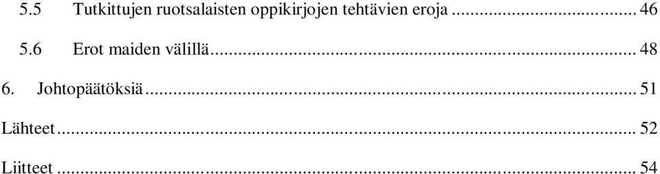 6 Erot maiden välillä... 48 6.