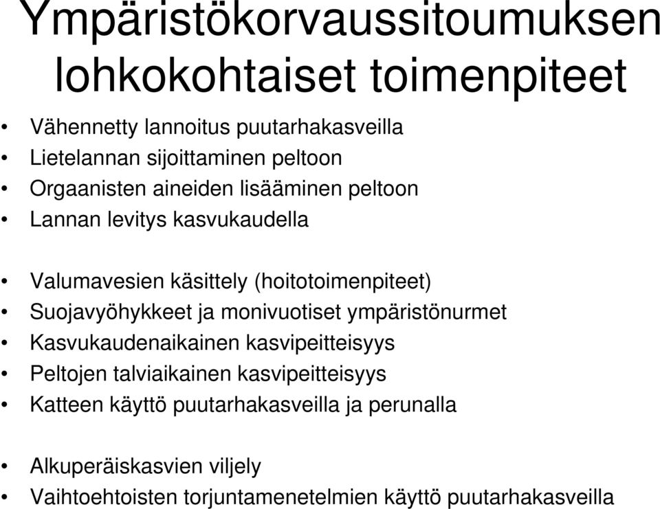 Suojavyöhykkeet ja monivuotiset ympäristönurmet Kasvukaudenaikainen kasvipeitteisyys Peltojen talviaikainen kasvipeitteisyys