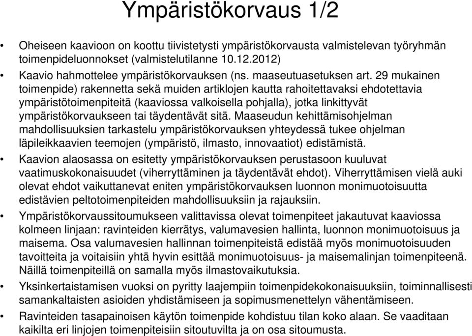 29 mukainen toimenpide) rakennetta sekä muiden artiklojen kautta rahoitettavaksi ehdotettavia ympäristötoimenpiteitä (kaaviossa valkoisella pohjalla), jotka linkittyvät ympäristökorvaukseen tai