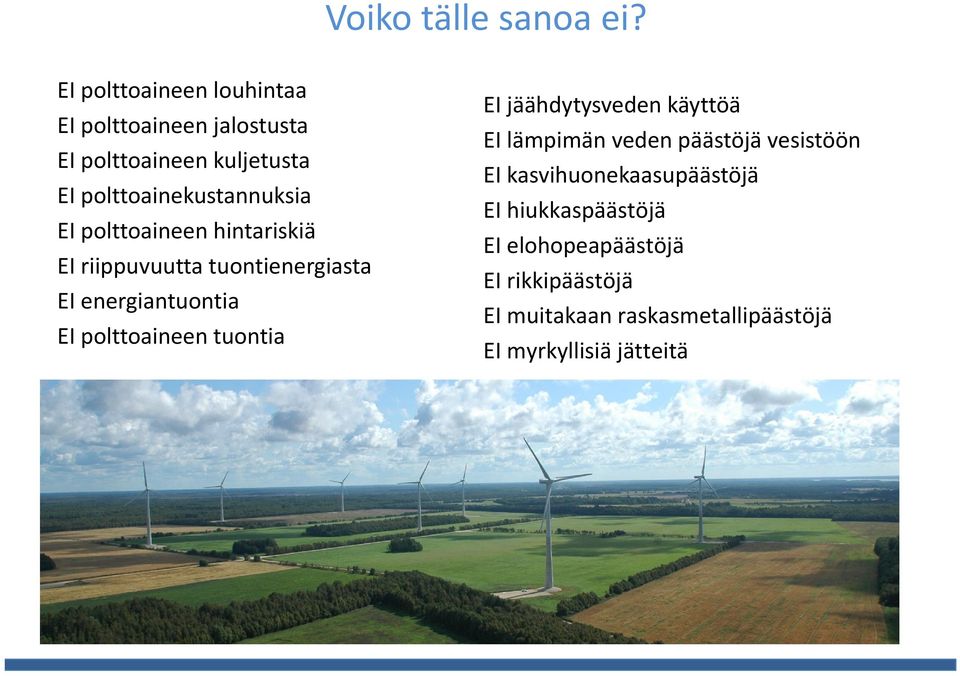 polttoaineen hintariskiä EI riippuvuutta tuontienergiasta EI energiantuontia EI polttoaineen tuontia EI