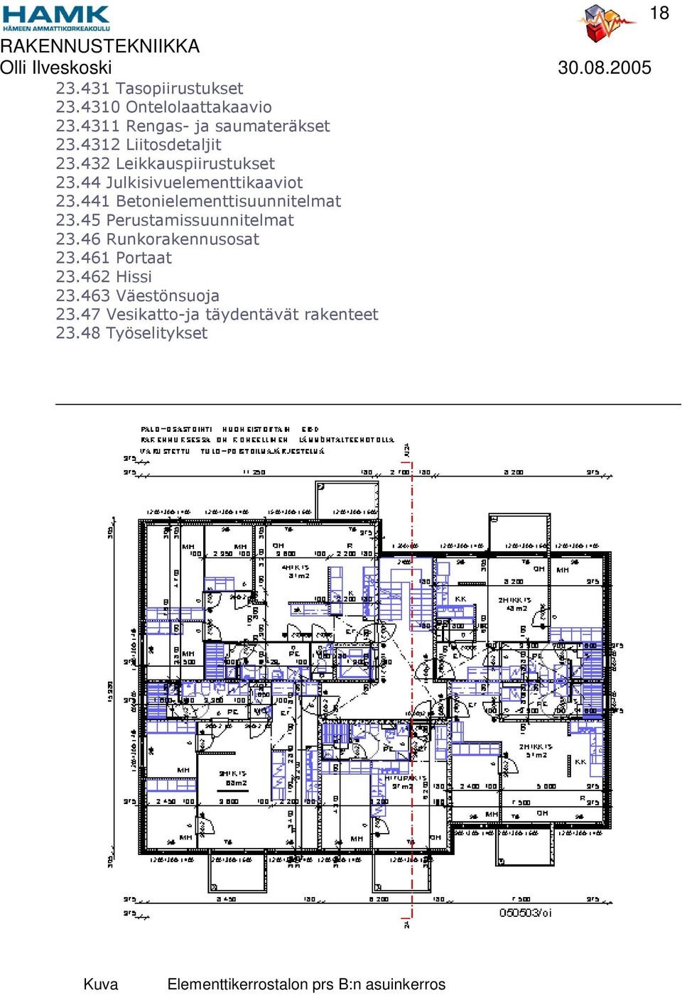 441 Betonielementtisuunnitelmat 23.45 Perustamissuunnitelmat 23.46 Runkorakennusosat 23.461 Portaat 23.