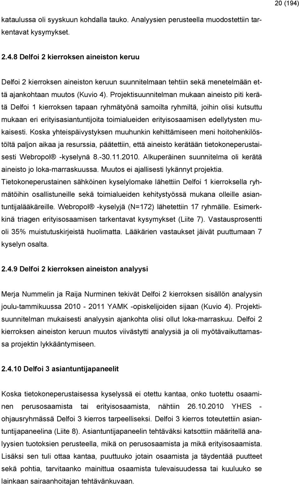 edellytysten mukaisesti.