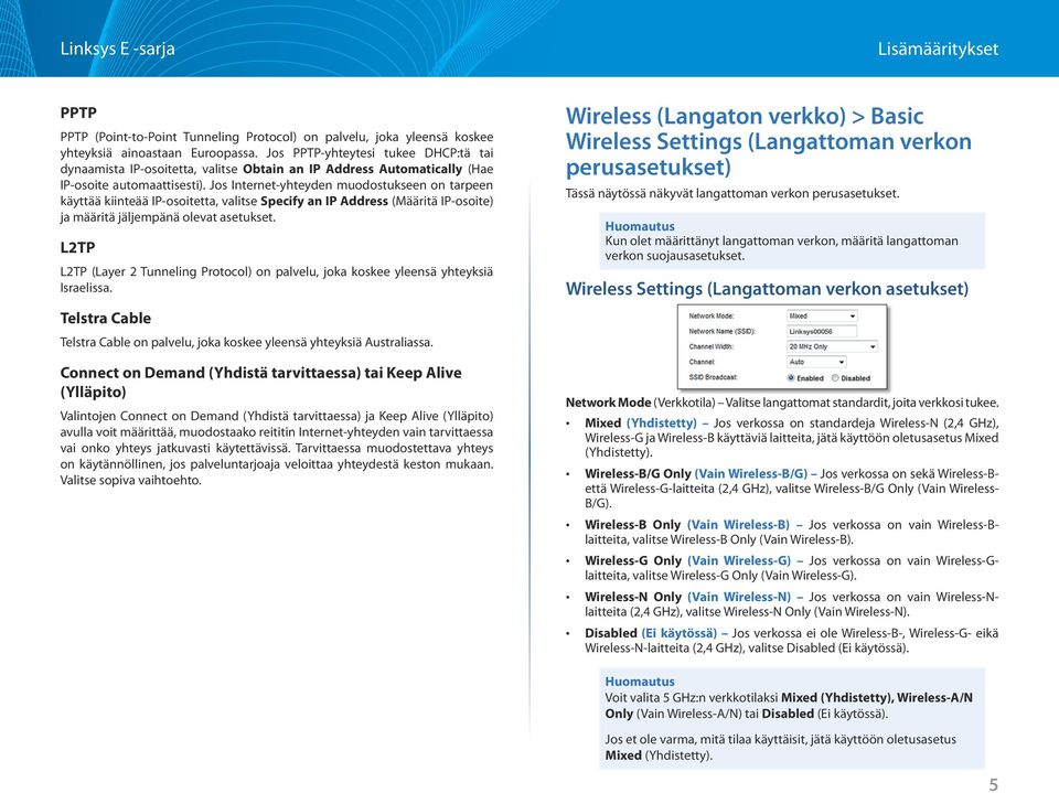 Jos Internet-yhteyden muodostukseen on tarpeen käyttää kiinteää IP-osoitetta, valitse Specify an IP Address (Määritä IP-osoite) ja määritä jäljempänä olevat asetukset.