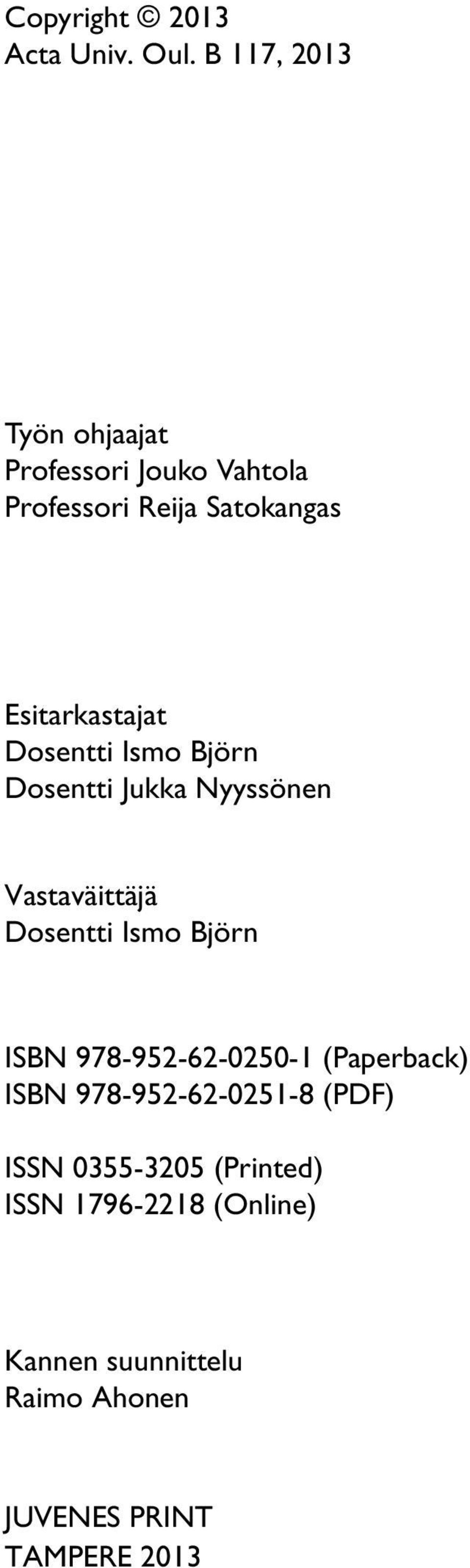 Dosentti Ismo Björn Dosentti Jukka Nyyssönen Vastaväittäjä Dosentti Ismo Björn ISBN