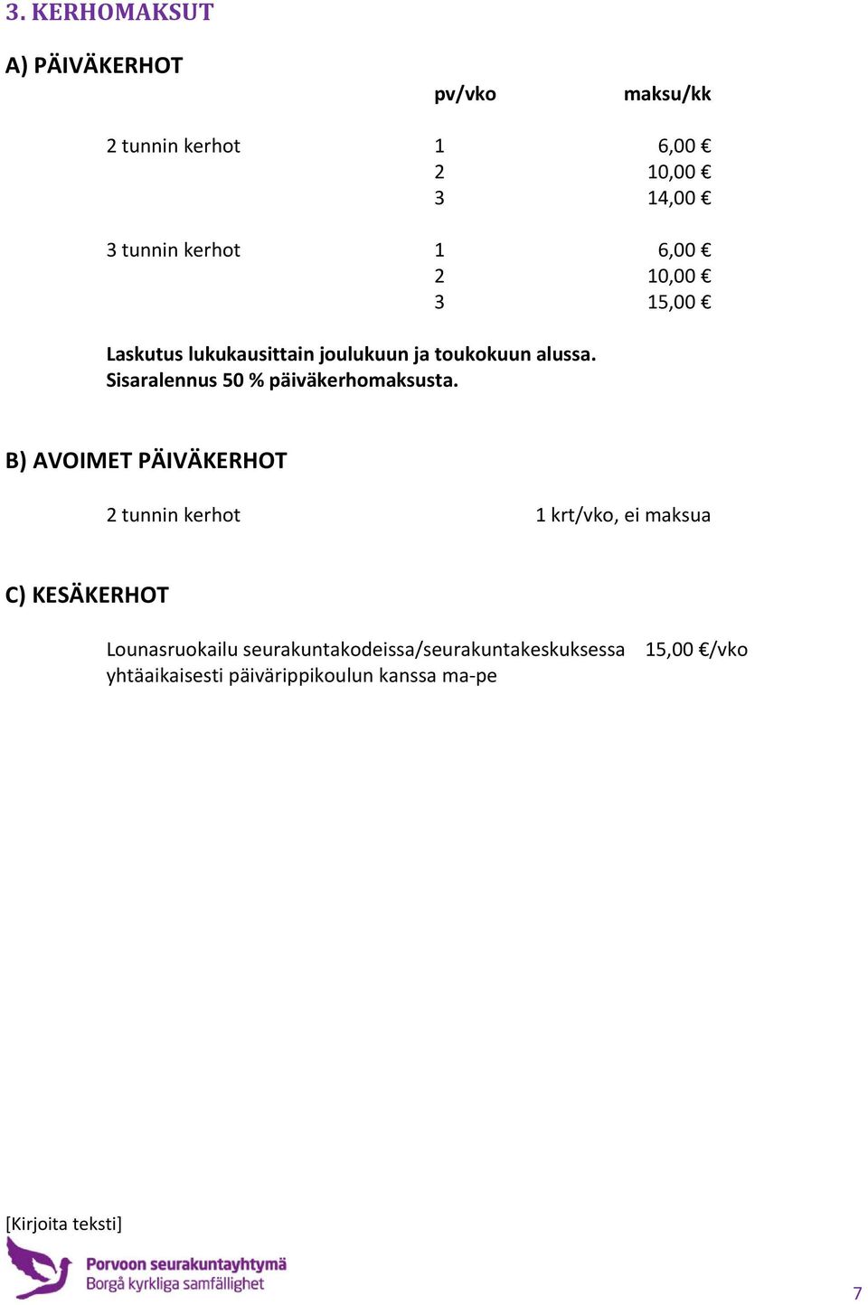 Sisaralennus 50 % päiväkerhomaksusta.