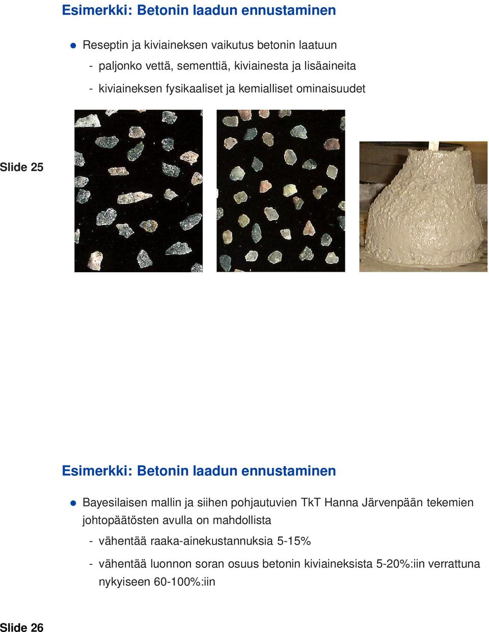 ennustaminen Bayesilaisen mallin ja siihen pohjautuvien TkT Hanna Järvenpään tekemien johtopäätösten avulla on mahdollista -