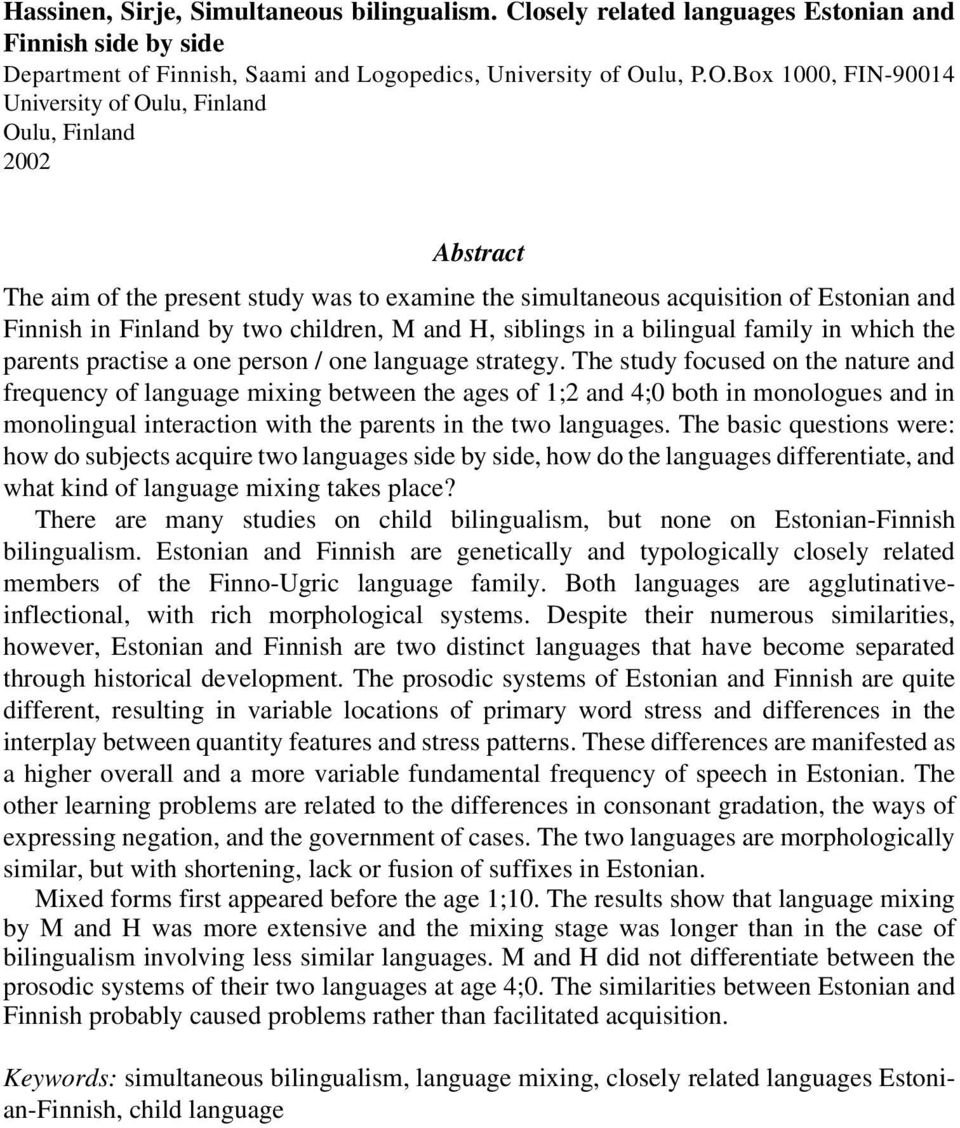 Box 1000, FIN-90014 University of Oulu, Finland Oulu, Finland 2002 Abstract The aim of the present study was to examine the simultaneous acquisition of Estonian and Finnish in Finland by two