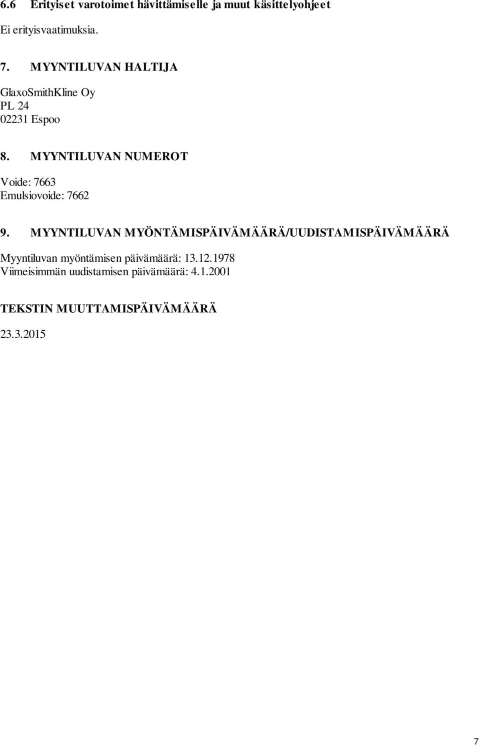 MYYNTILUVAN NUMEROT Voide: 7663 Emulsiovoide: 7662 9.