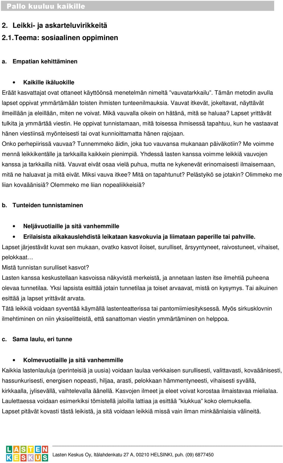 Mikä vauvalla oikein on hätänä, mitä se haluaa? Lapset yrittävät tulkita ja ymmärtää viestin.