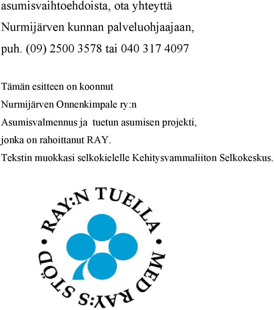 Onnenkimpale ry:n Asumisvalmennus ja tuetun asumisen projekti, jonka on