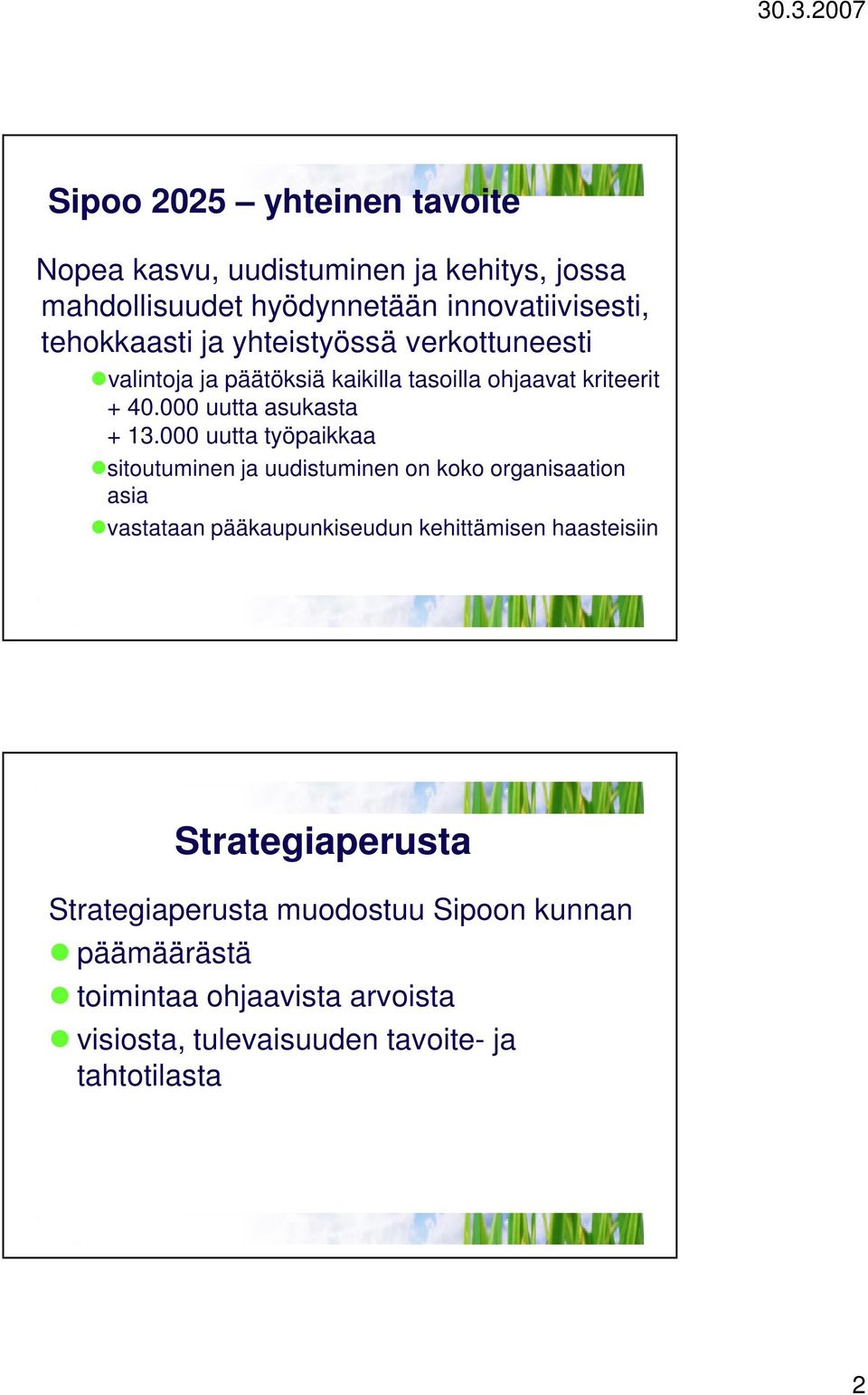 000 uutta työpaikkaa sitoutuminen ja uudistuminen on koko organisaation asia vastataan pääkaupunkiseudun kehittämisen haasteisiin