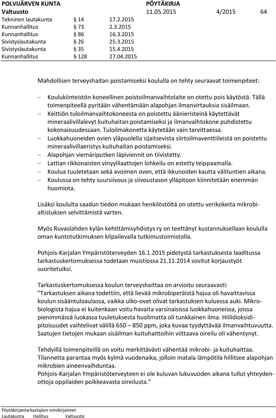 Tällä toimenpiteellä pyritään vähentämään alapohjan ilmanvirtauksia sisäilmaan.