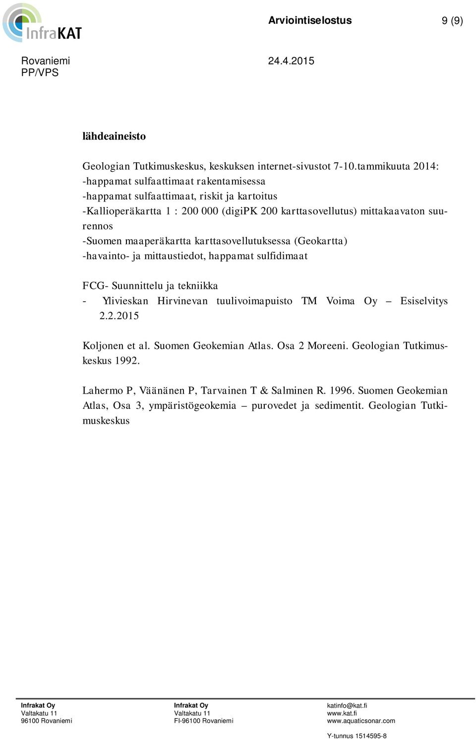 suurennos -Suomen maaperäkartta karttasovellutuksessa (Geokartta) -havainto- ja mittaustiedot, happamat sulfidimaat FCG- Suunnittelu ja tekniikka - Ylivieskan Hirvinevan