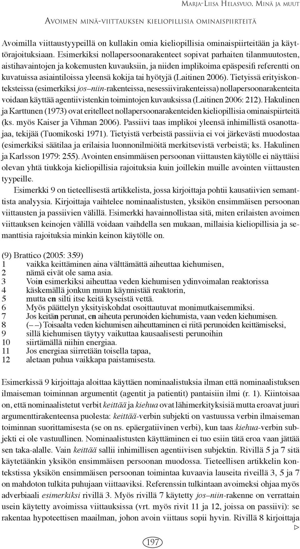 tai hyötyjä (Laitinen 2006).