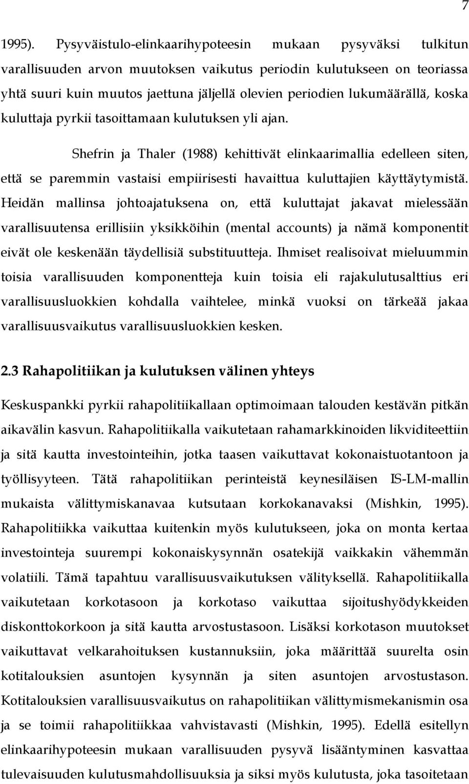 lukumäärällä, koska kuluttaja pyrkii tasoittamaan kulutuksen yli ajan.