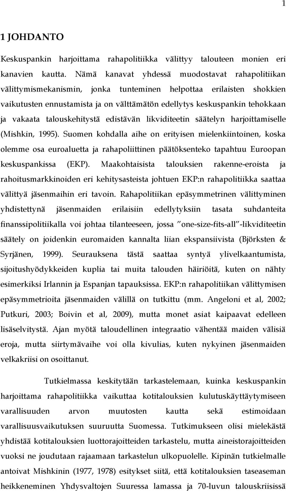 vakaata talouskehitystä edistävän likviditeetin säätelyn harjoittamiselle (Mishkin, 1995).