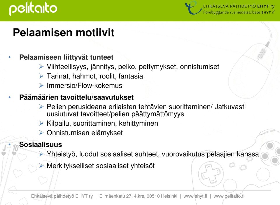 suorittaminen/ Jatkuvasti uusiutuvat tavoitteet/pelien päättymättömyys Kilpailu, suorittaminen, kehittyminen Onnistumisen