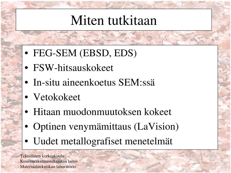 Vetokokeet Hitaan muodonmuutoksen kokeet