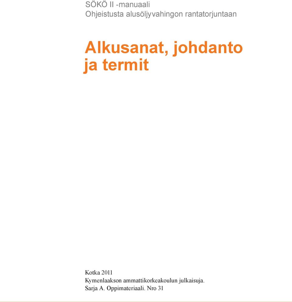 2011 Kymenlaakson ammattikorkeakoulun julkaisuja.
