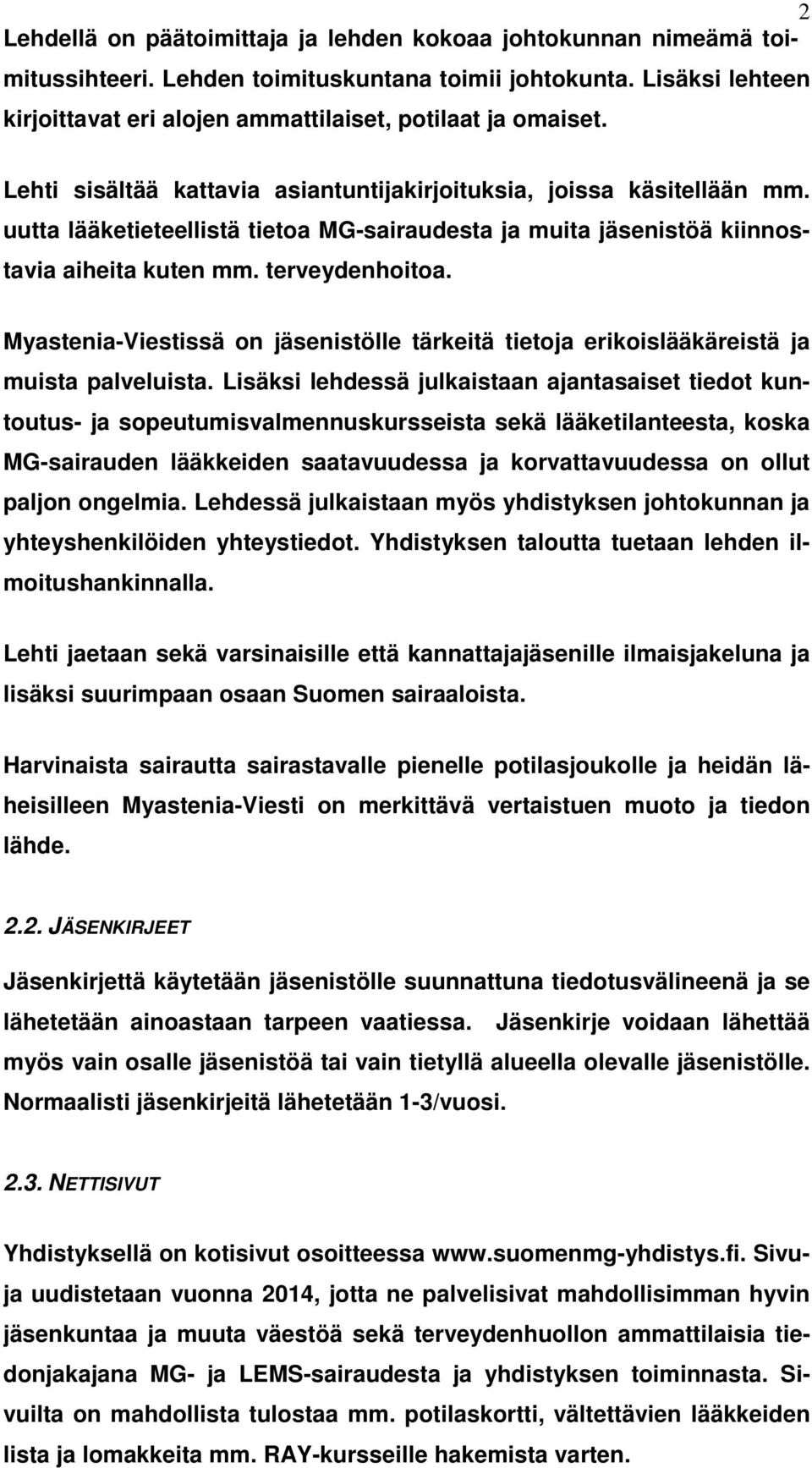 Myastenia-Viestissä on jäsenistölle tärkeitä tietoja erikoislääkäreistä ja muista palveluista.