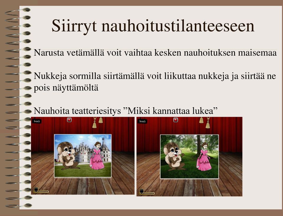 siirtämällä voit liikuttaa nukkeja ja siirtää ne pois