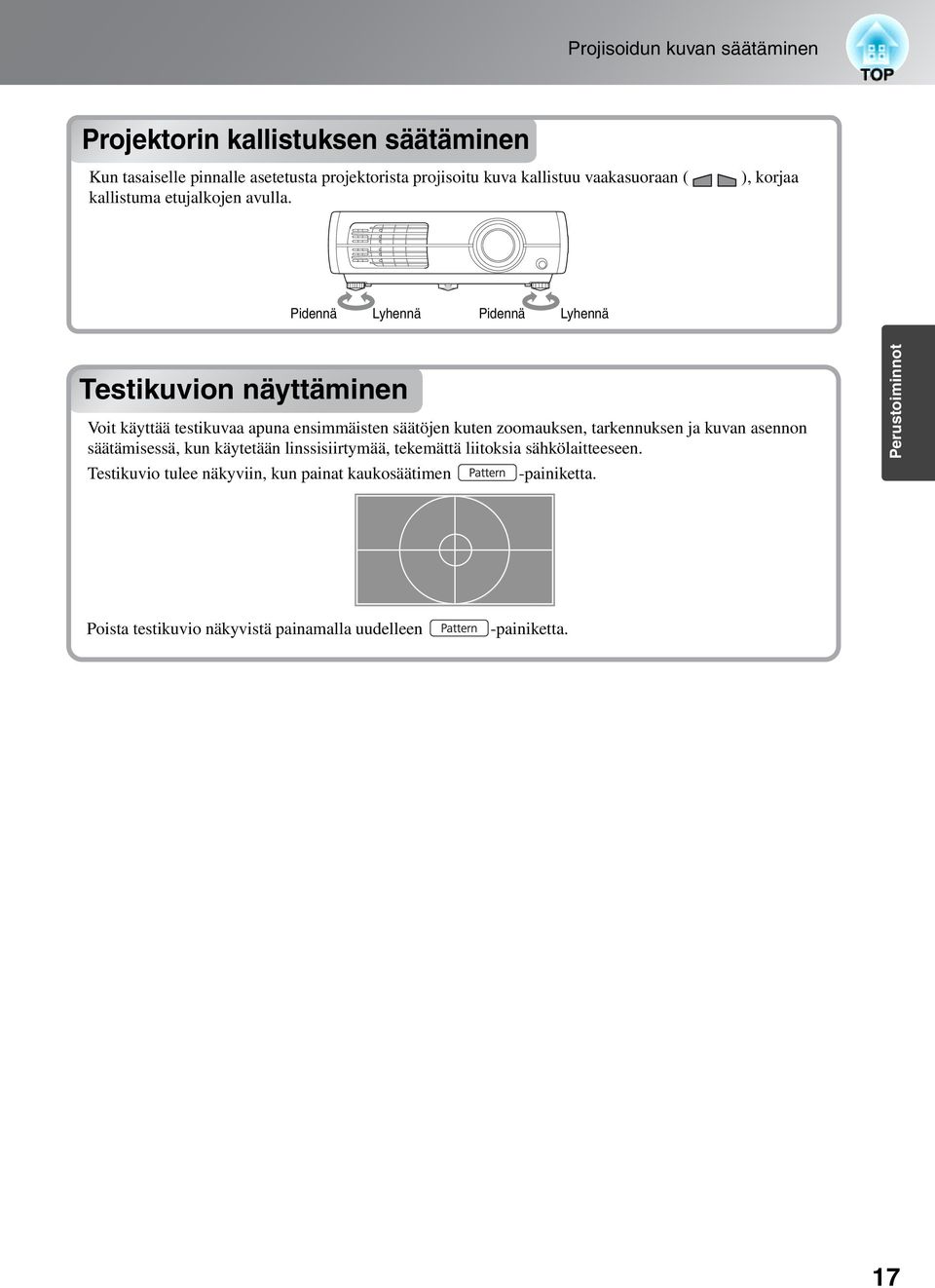 ), korjaa Pidennä Lyhennä Pidennä Lyhennä Testikuvion näyttäminen Voit käyttää testikuvaa apuna ensimmäisten säätöjen kuten zoomauksen,