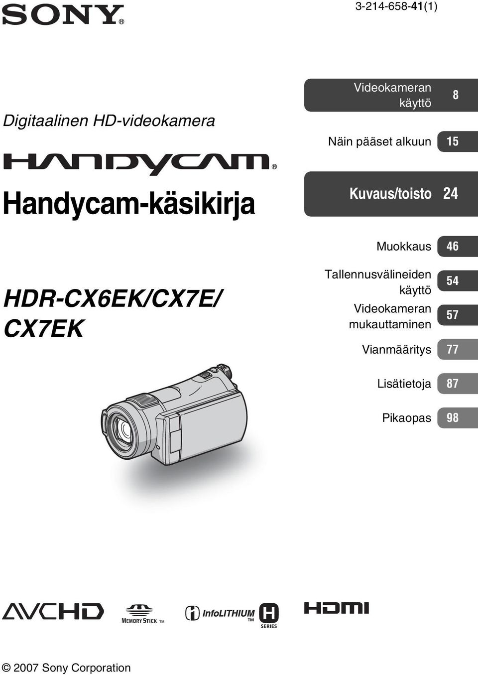 HDR-CX6EK/CX7E/ CX7EK Tallennusvälineiden käyttö 54 Videokameran