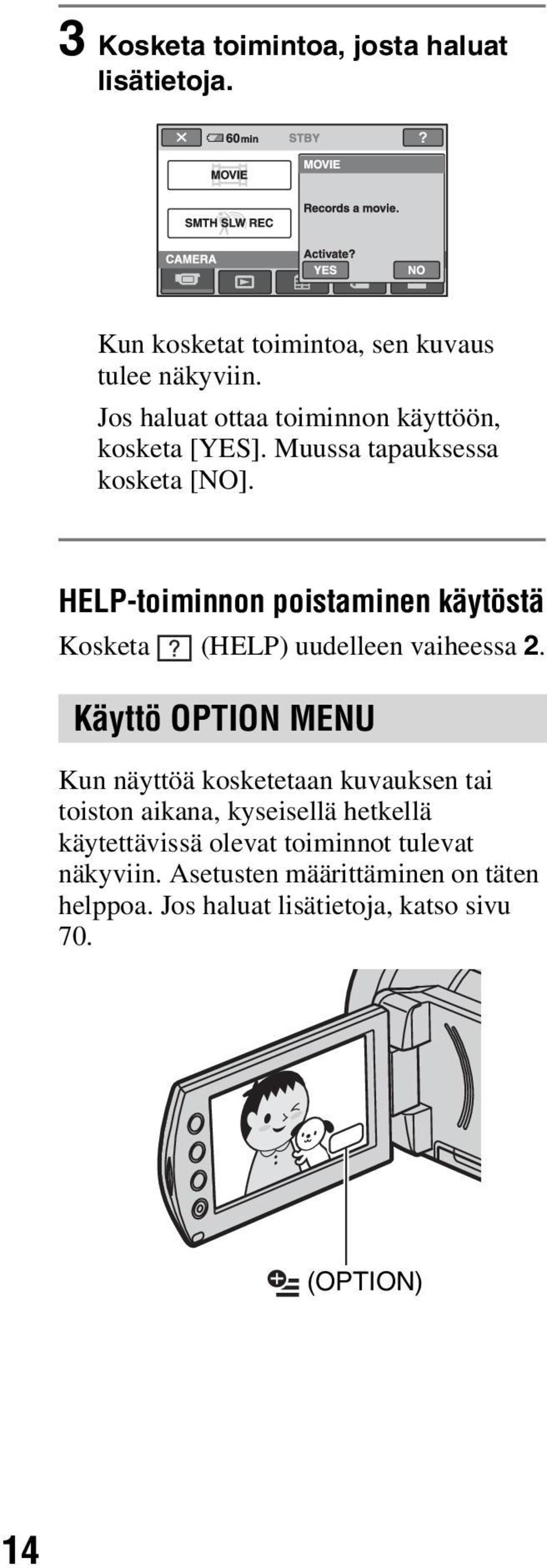 HELP-toiminnon poistaminen käytöstä Kosketa (HELP) uudelleen vaiheessa 2.