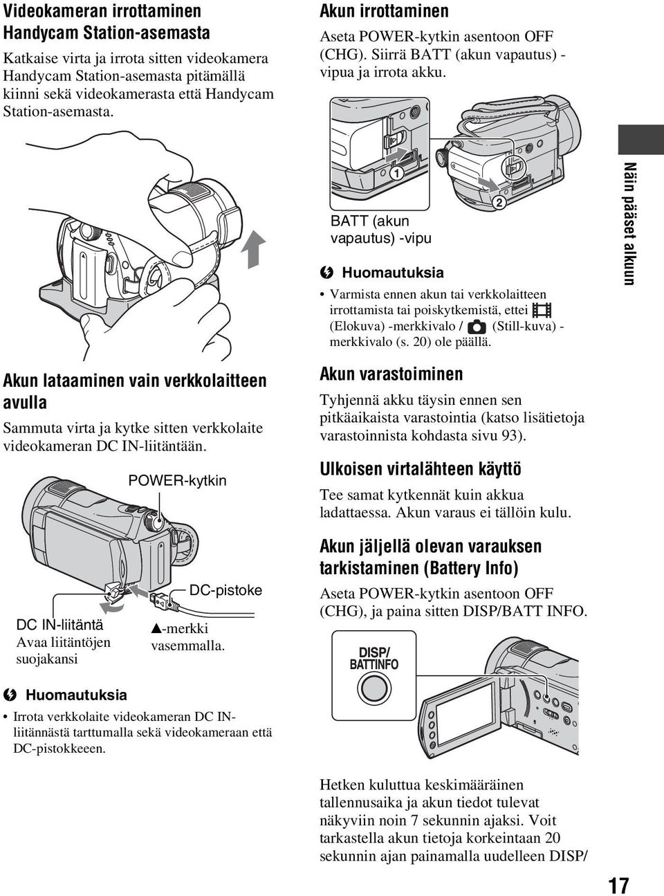 BATT (akun vapautus) -vipu Varmista ennen akun tai verkkolaitteen irrottamista tai poiskytkemistä, ettei (Elokuva) -merkkivalo / (Still-kuva) - merkkivalo (s. 20) ole päällä.