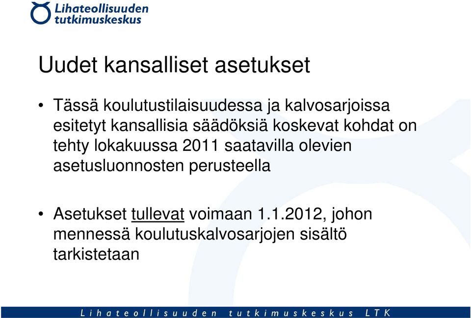 lokakuussa 2011 saatavilla olevien asetusluonnosten perusteella