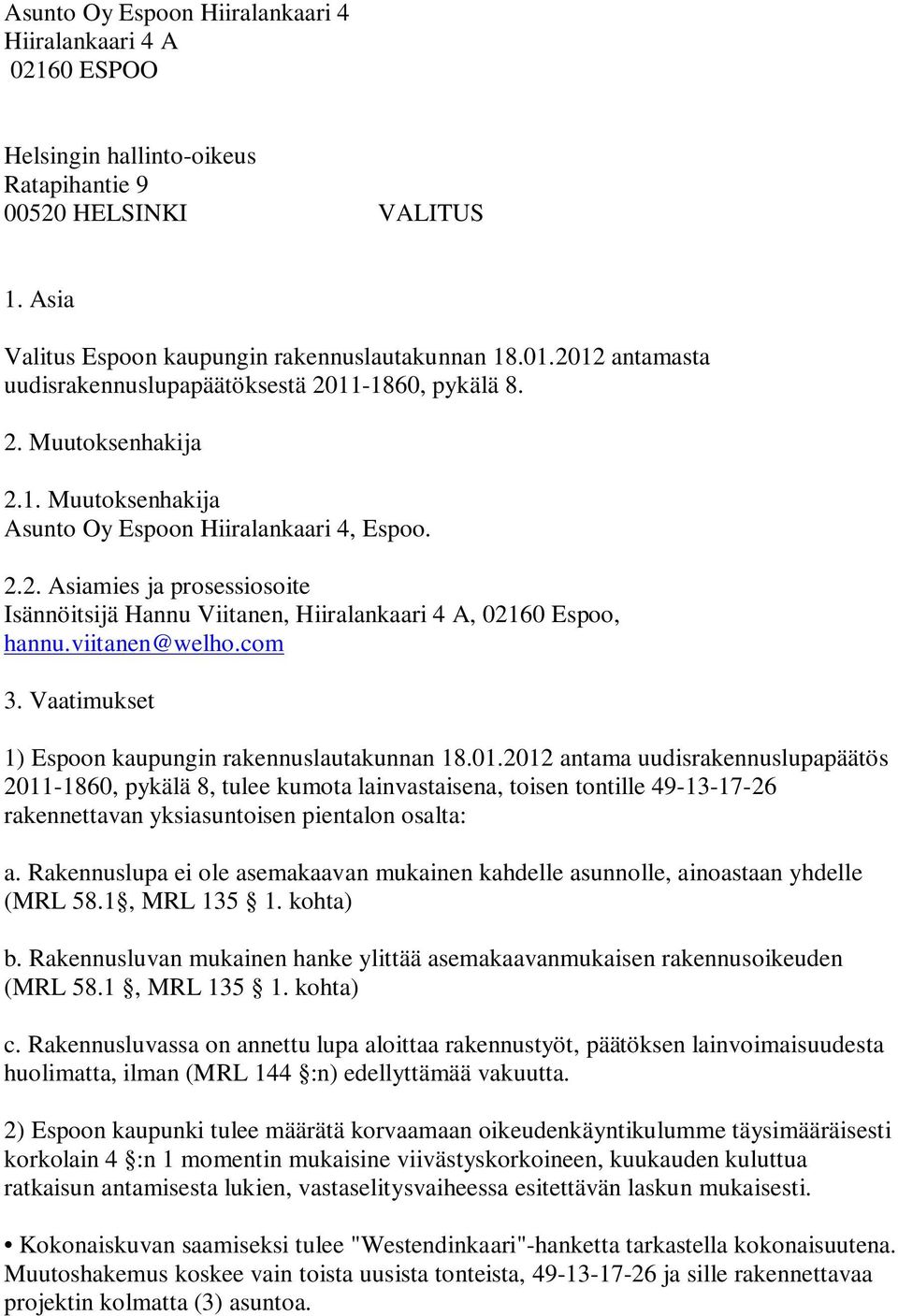 viitanen@welho.com 3. Vaatimukset 1) Espoon kaupungin rakennuslautakunnan 18.01.