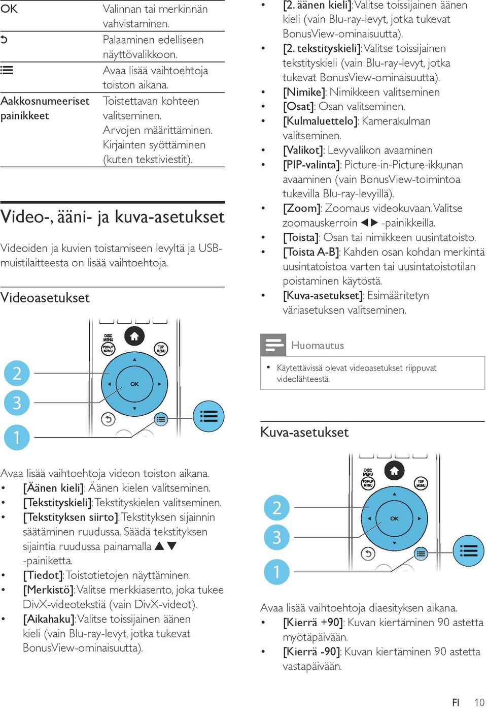 Videoasetukset [2. äänen kieli]: Valitse toissijainen äänen kieli (vain Blu-ray-levyt, jotka tukevat BonusView-ominaisuutta). [2. tekstityskieli]: Valitse toissijainen tekstityskieli (vain Blu-ray-levyt, jotka tukevat BonusView-ominaisuutta).