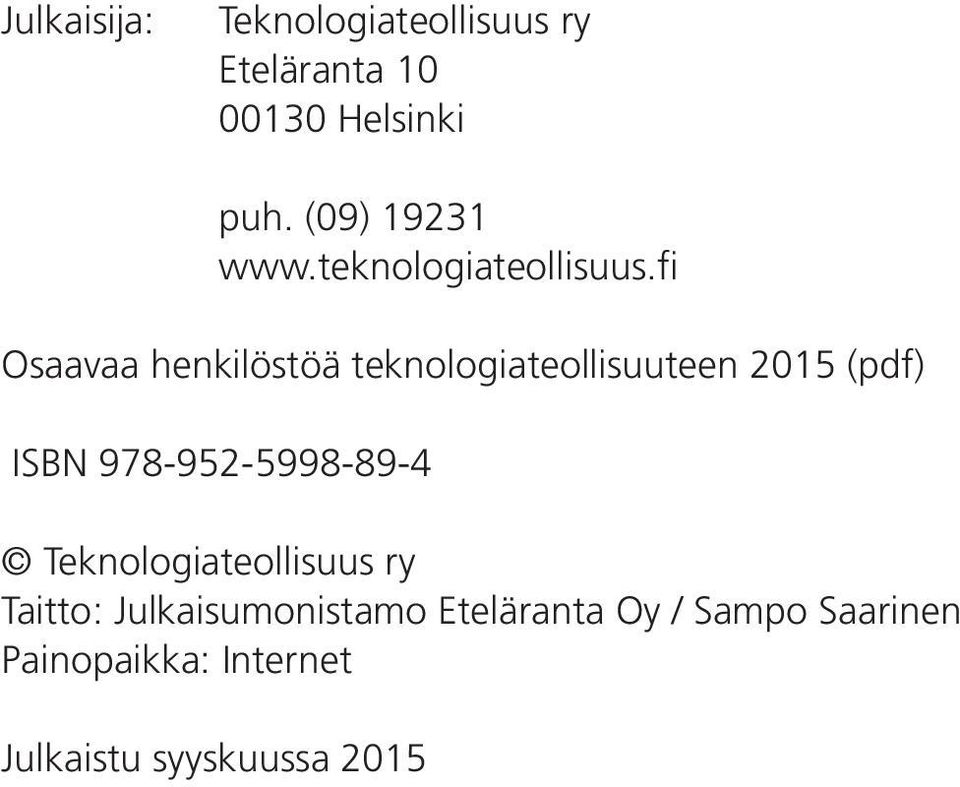 fi Osaavaa henkilöstöä teknologiateollisuuteen 2015 (pdf) ISBN