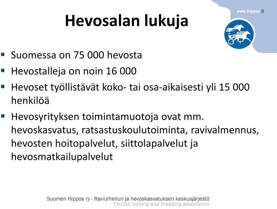 Hevosyrityksen toimintamuotoja ovat mm.