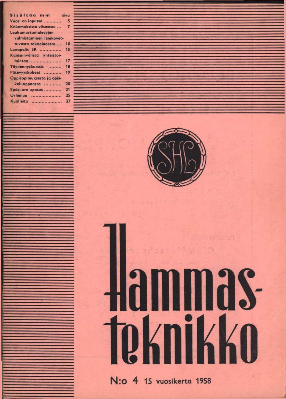 .. 10 Luxopalit SR 15 Kansainvälistä yhteistoimintaa 17 Täydennyskurssit 18