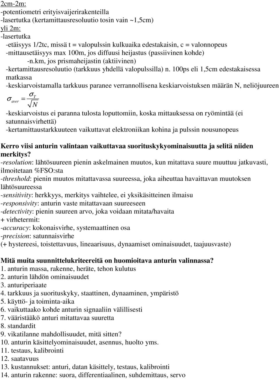 100ps eli 1,5cm edestakaisessa matkassa -keskiarvoistamalla tarkkuus paranee verrannollisena keskiarvoistuksen määrän N, neliöjuureen σ T σ aver = N -keskiarvoistus ei paranna tulosta loputtomiin,