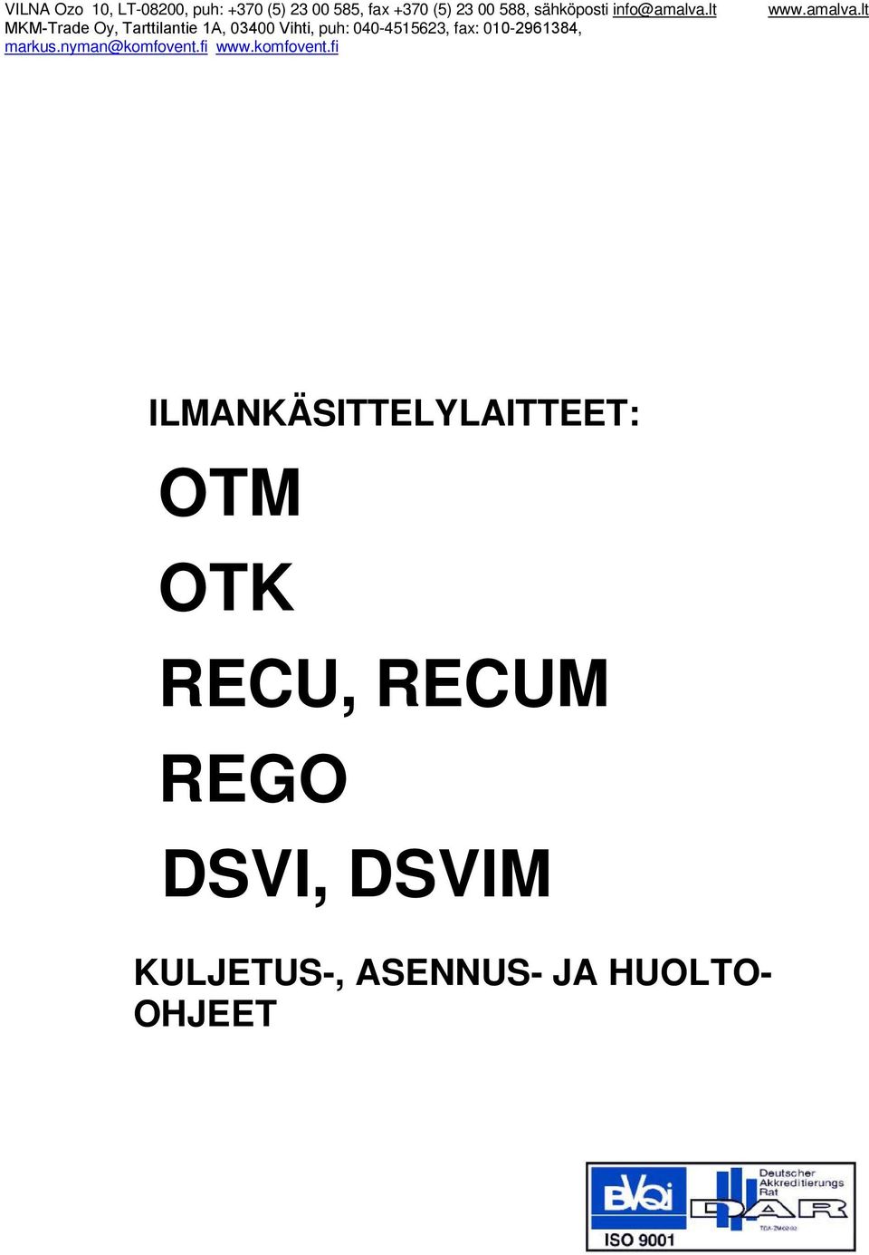 lt MKM-Trade Oy, Tarttilantie 1A, 03400 Vihti, puh: 040-4515623, fax: 010-2961384,