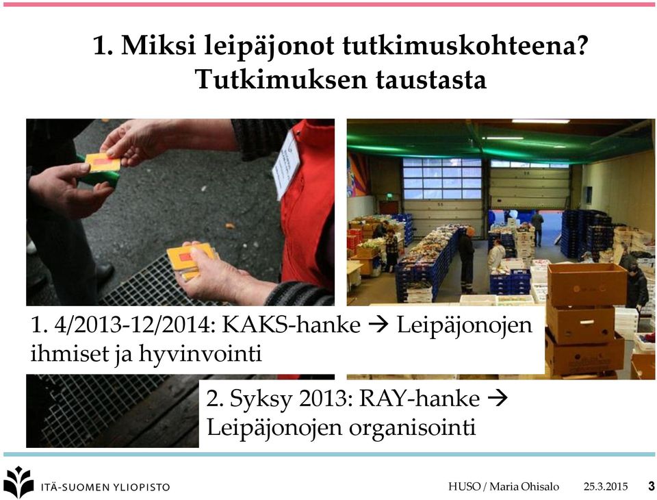 4/2013-12/2014: KAKS-hanke Leipäjonojen ihmiset ja