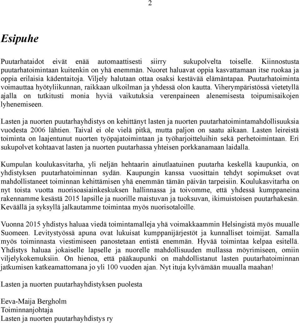 Puutarhatoiminta voimauttaa hyötyliikunnan, raikkaan ulkoilman ja yhdessä olon kautta.