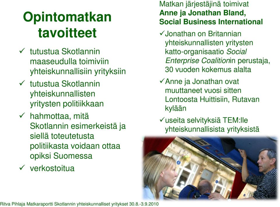 Jonathan Bland, Social Business International Jonathan on Britannian yhteiskunnallisten yritysten katto-organisaatio Social Enterprise Coalitionin perustaja,