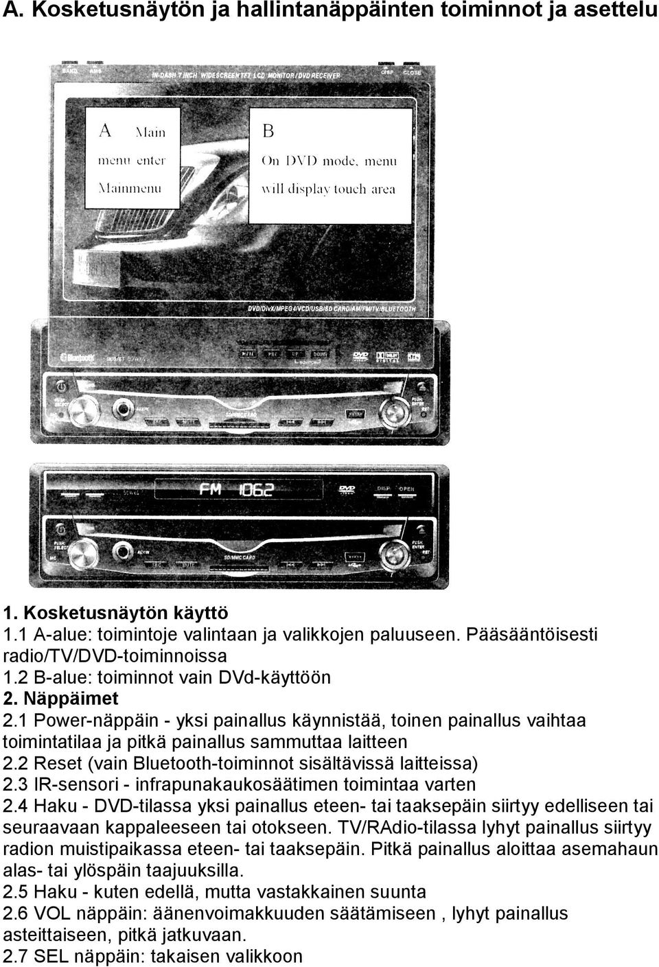 2 Reset (vain Bluetooth-toiminnot sisältävissä laitteissa) 2.3 IR-sensori - infrapunakaukosäätimen toimintaa varten 2.