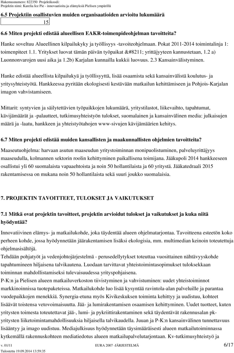 2 a) Luonnonvarojen uusi aika ja 1.2b) Karjalan kunnailla kukkii luovuus. 2.3 Kansainvälistyminen.